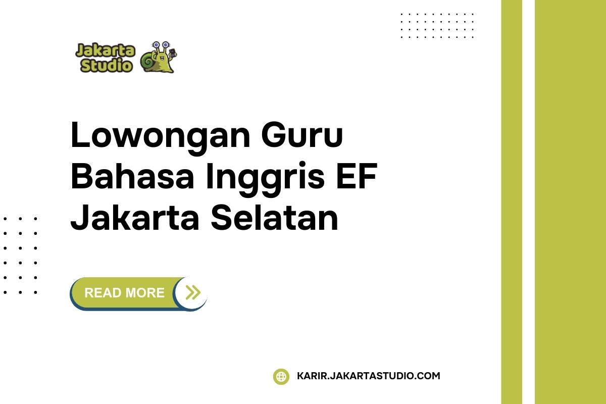 Lowongan Guru Bahasa Inggris EF Jakarta Selatan