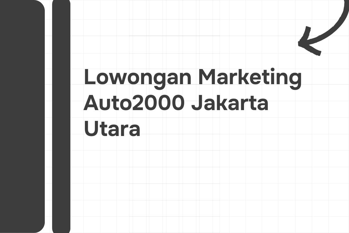 Lowongan Marketing Auto2000 Jakarta Utara Tahun 2024