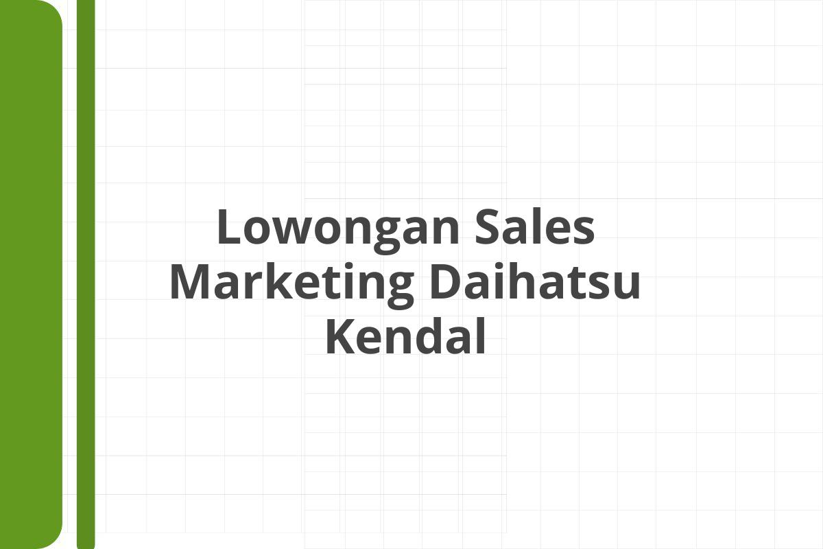 Lowongan Sales Marketing Daihatsu Kendal