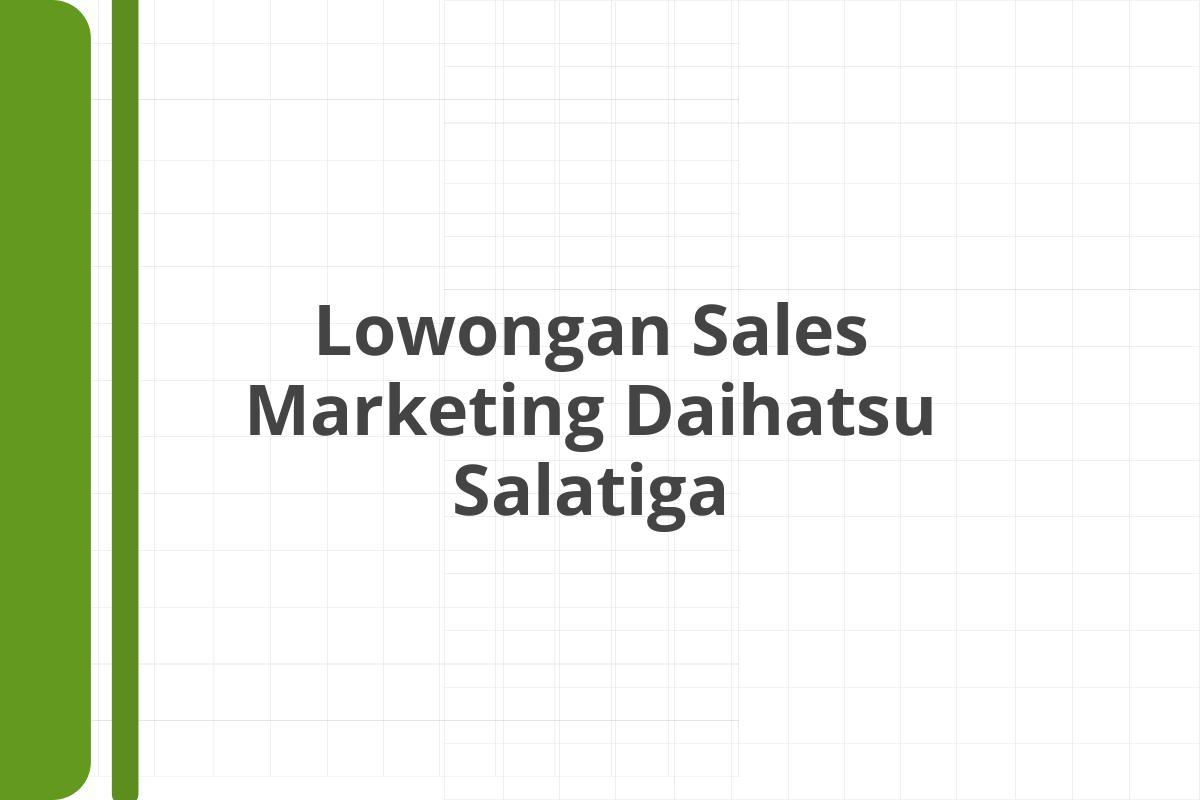 Lowongan Sales Marketing Daihatsu Salatiga