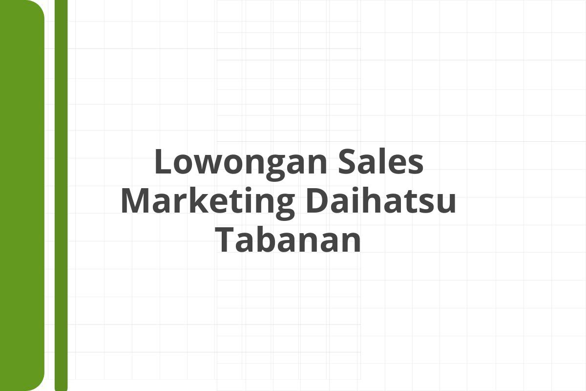 Lowongan Sales Marketing Daihatsu Tabanan