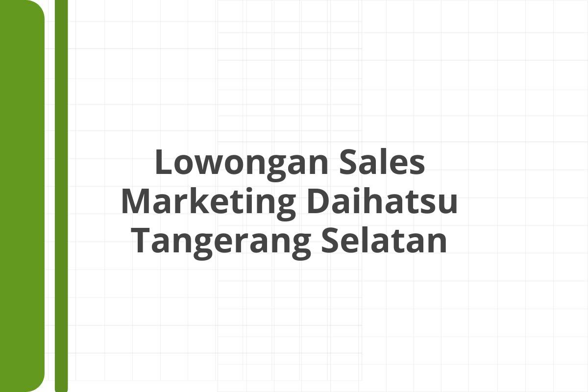 Lowongan Sales Marketing Daihatsu Tangerang Selatan