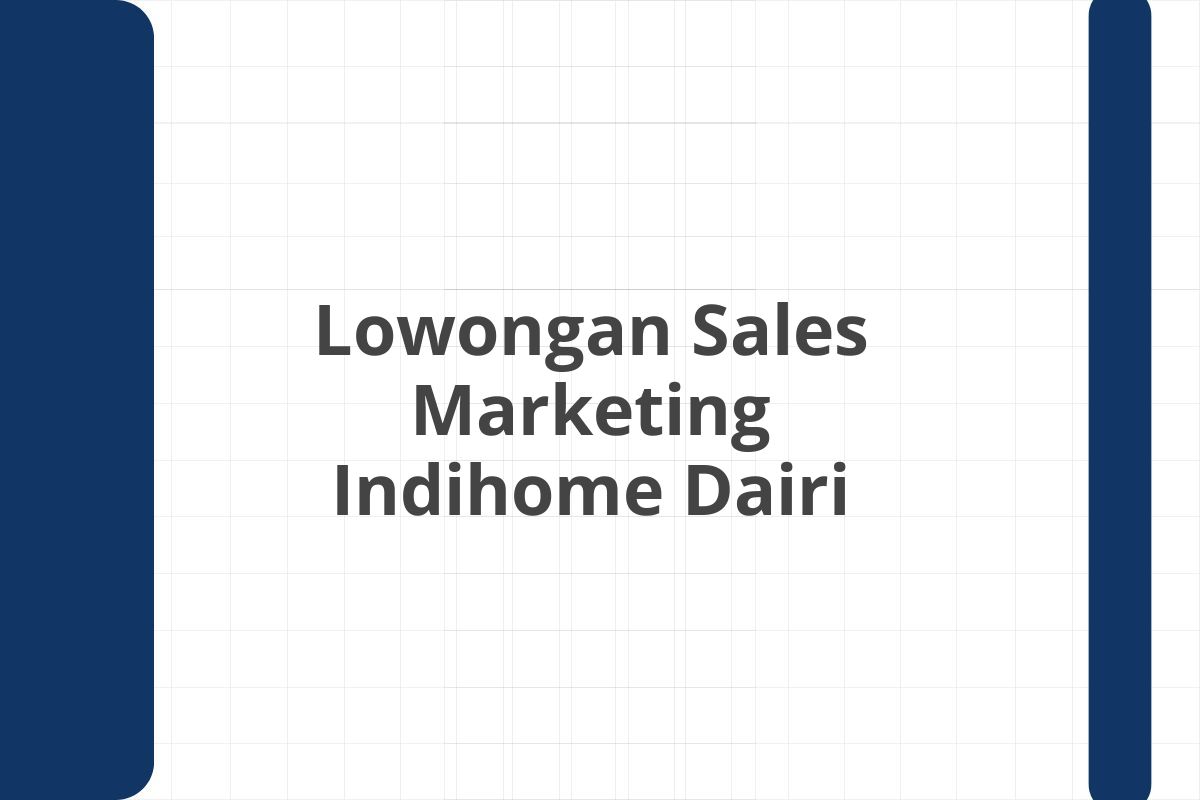 Lowongan Sales Marketing Indihome Dairi