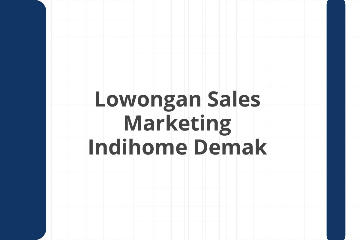 Lowongan Sales Marketing Indihome Demak