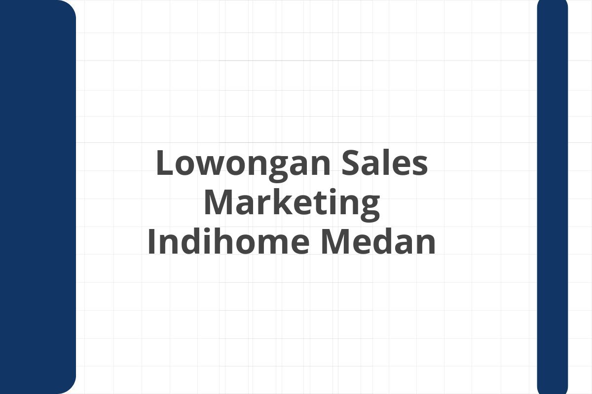 Lowongan Sales Marketing Indihome Medan