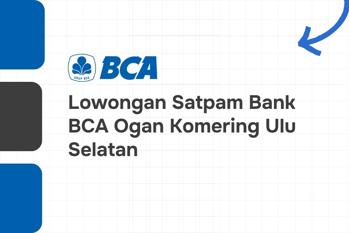 Lowongan Satpam Bank BCA Ogan Komering Ulu Selatan