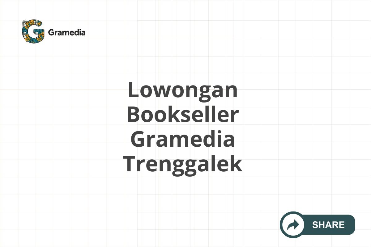 Lowongan Bookseller Gramedia Trenggalek