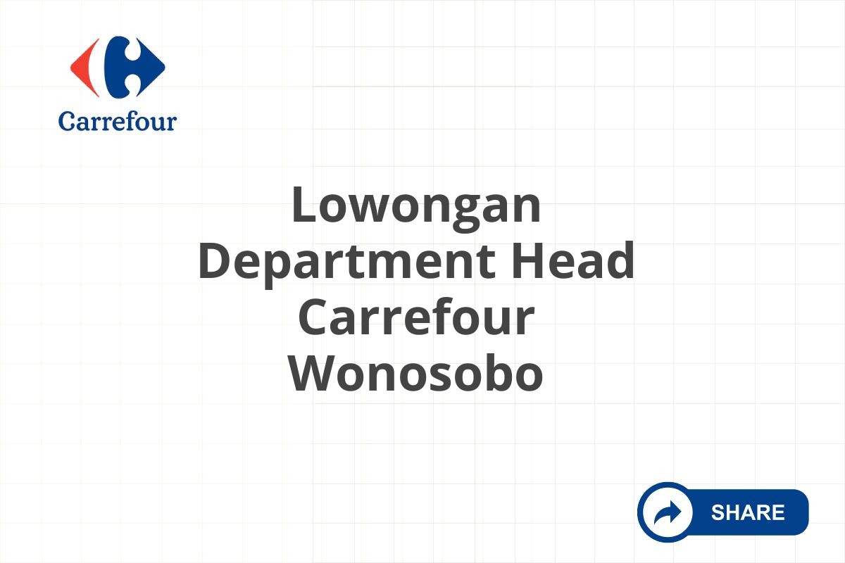Lowongan Department Head Carrefour Wonosobo
