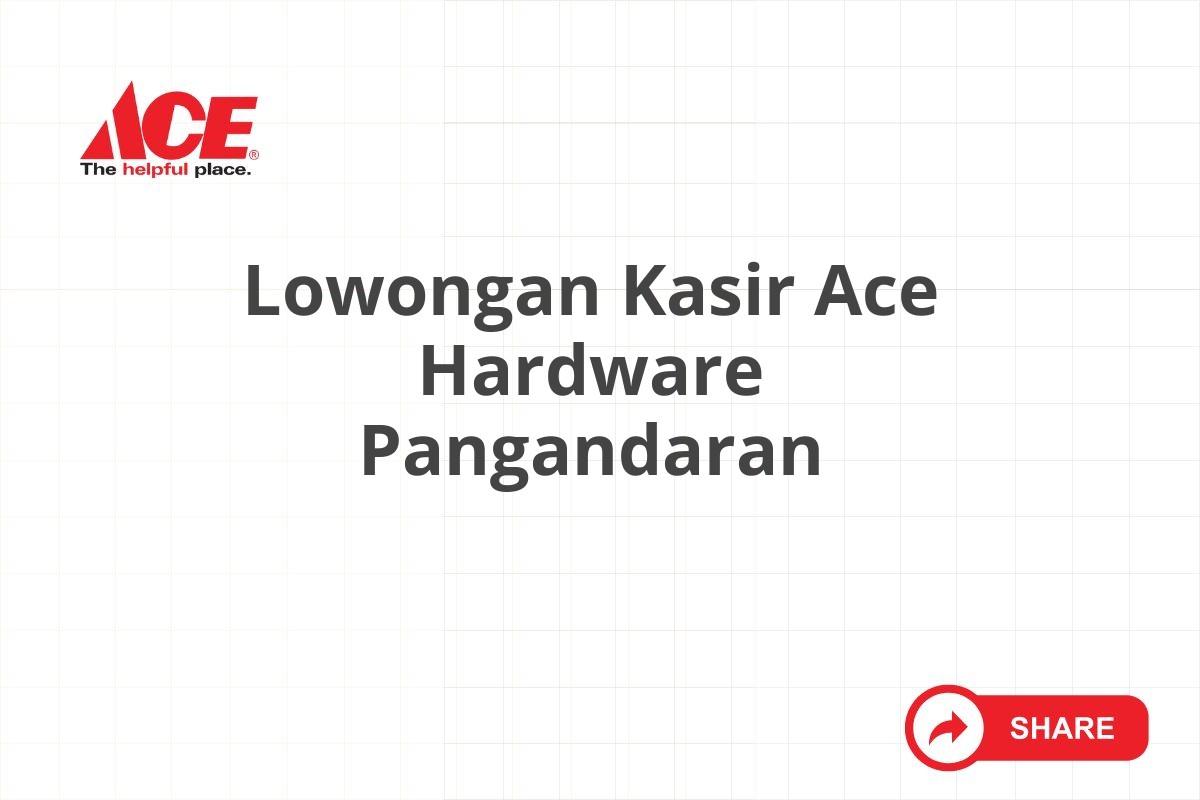 Lowongan Kasir Ace Hardware Pangandaran