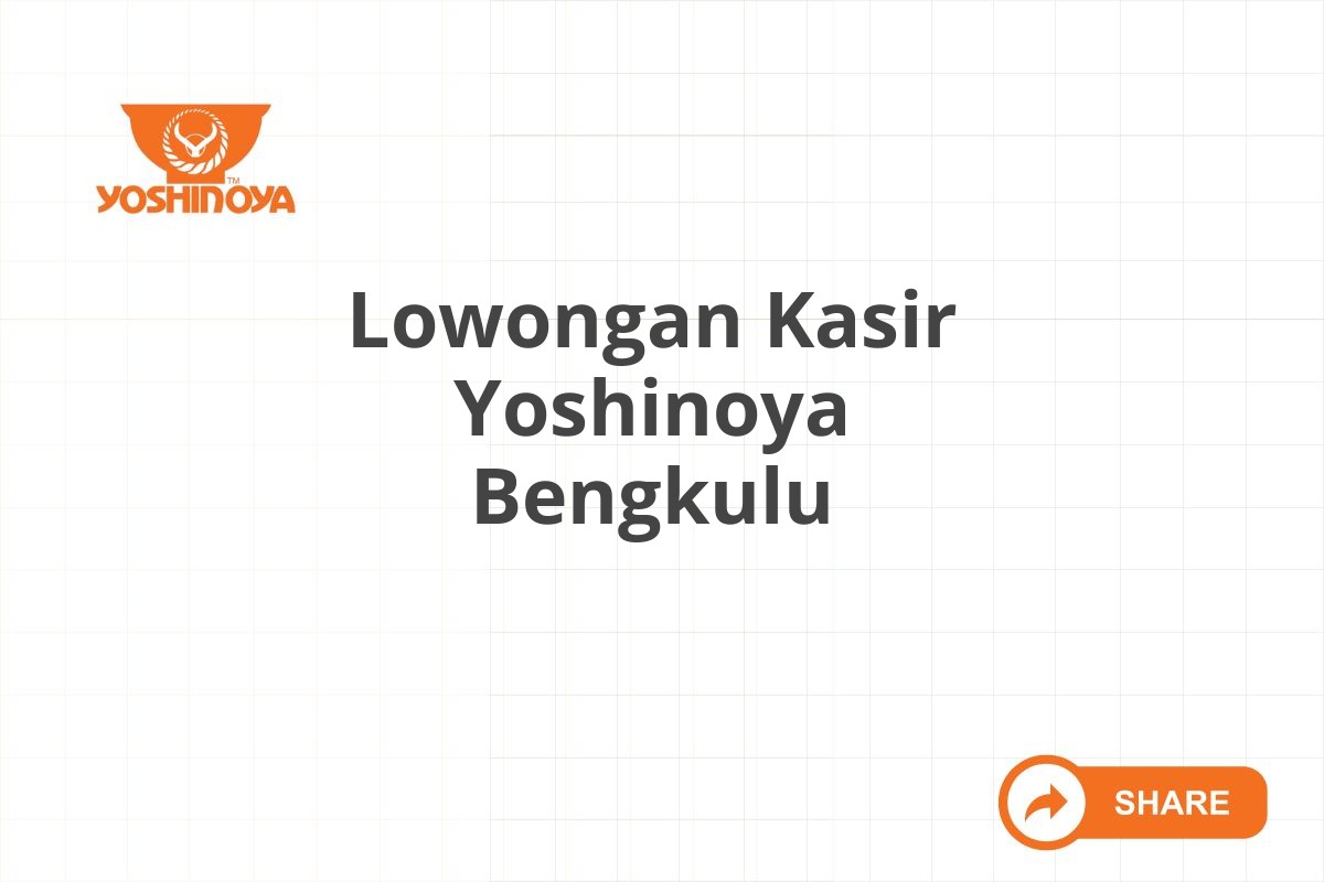 Lowongan Kasir Yoshinoya Bengkulu