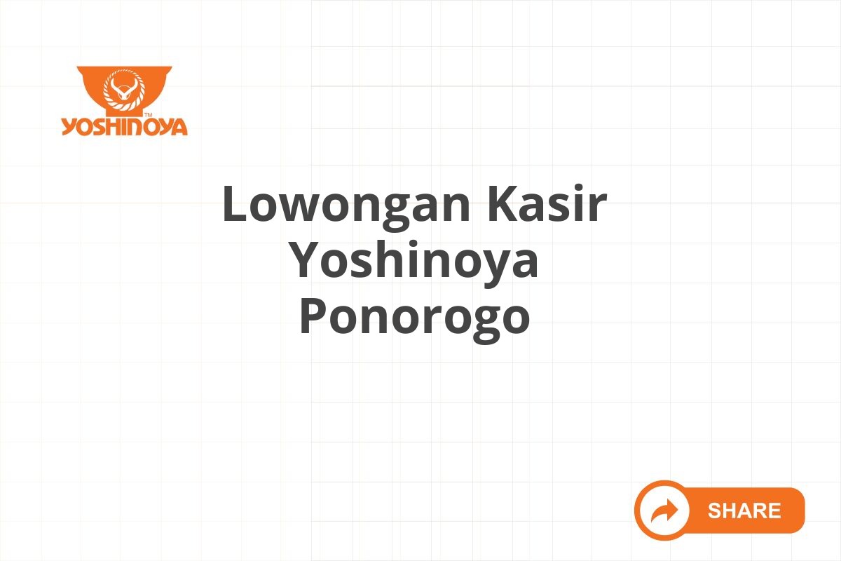Lowongan Kasir Yoshinoya Ponorogo