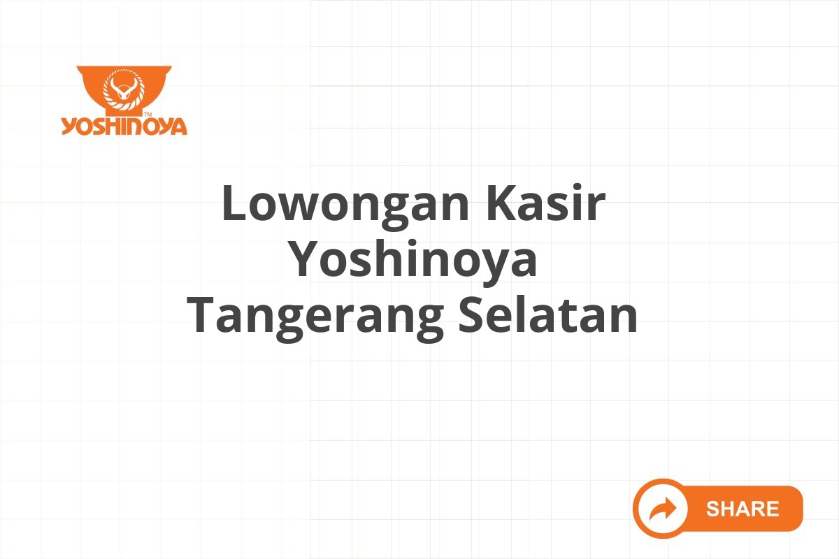 Lowongan Kasir Yoshinoya Tangerang Selatan
