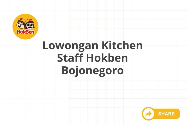 Lowongan Kitchen Staff Hokben Bojonegoro Tahun 2025 (Apply Now)