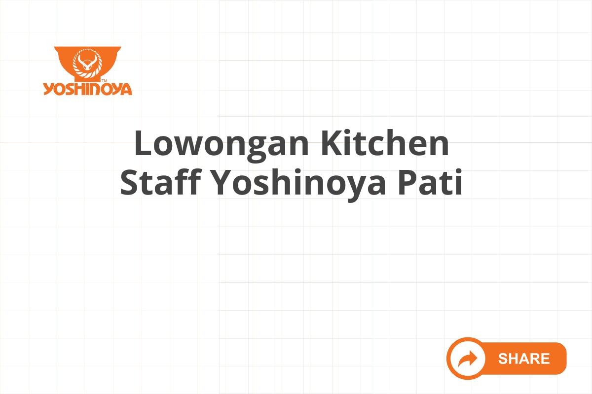 Lowongan Kitchen Staff Yoshinoya Pati
