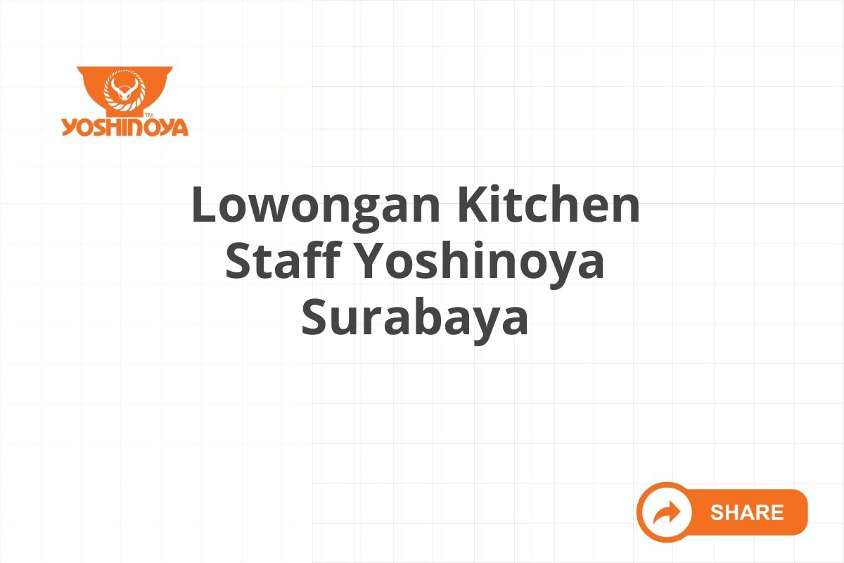 Lowongan Kitchen Staff Yoshinoya Surabaya