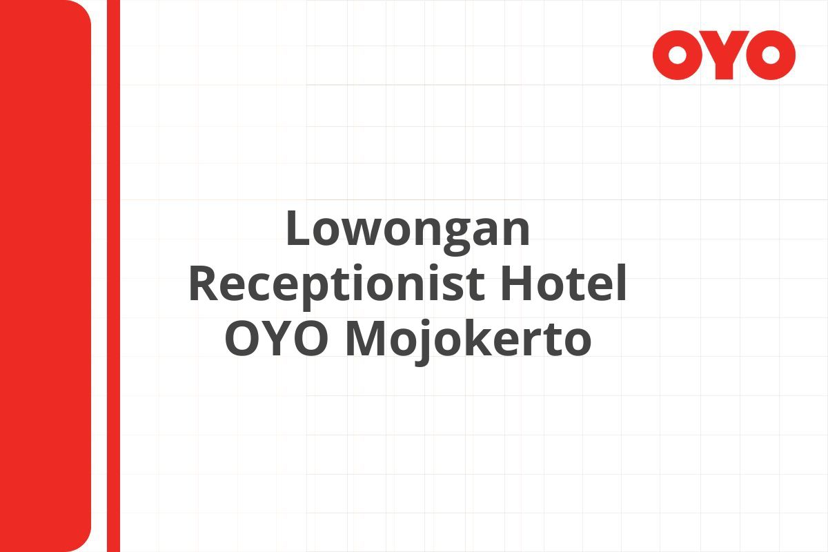 Lowongan Receptionist Hotel OYO Mojokerto