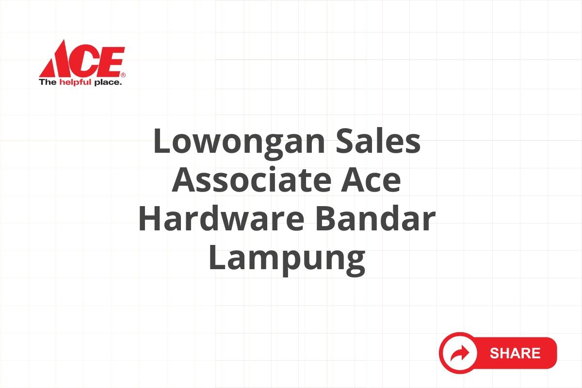 Lowongan Sales Associate Ace Hardware Bandar Lampung
