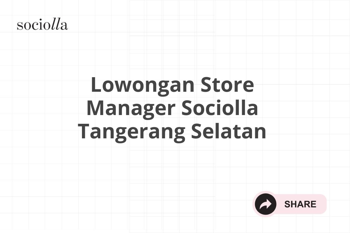Lowongan Store Manager Sociolla Tangerang Selatan