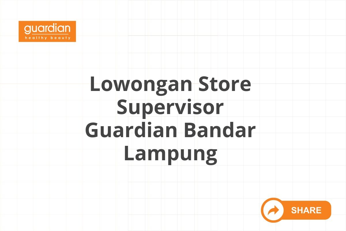 Lowongan Store Supervisor Guardian Bandar Lampung