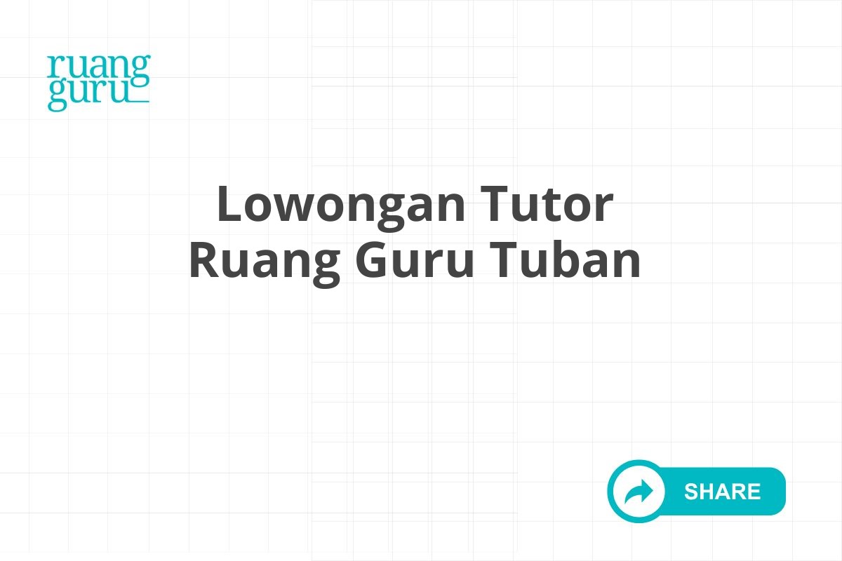 Lowongan Tutor Ruang Guru Tuban