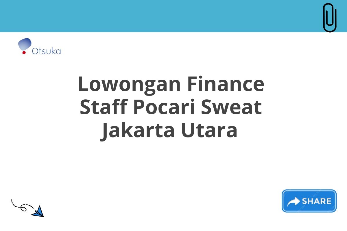 Lowongan Finance Staff Pocari Sweat Jakarta Utara