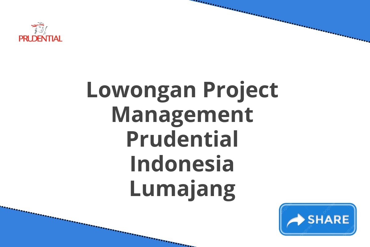 Lowongan Project Management Prudential Indonesia Lumajang