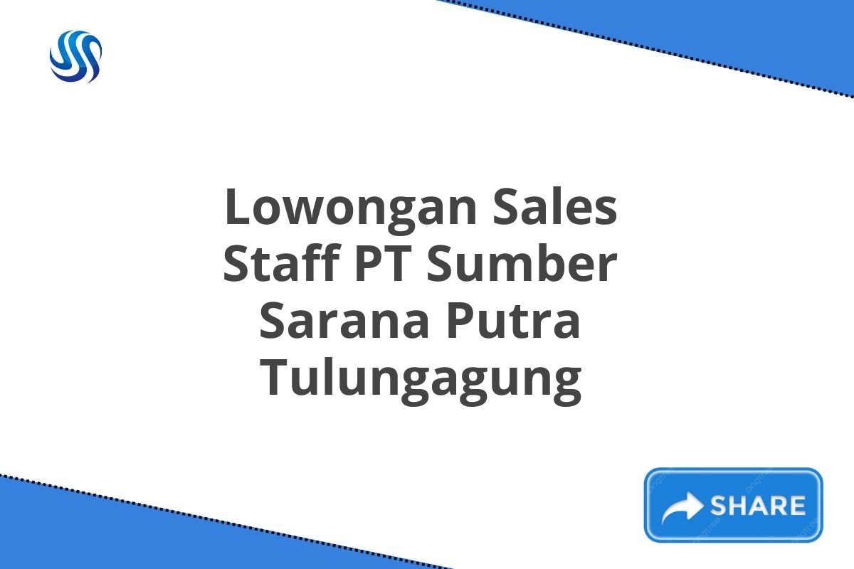 Lowongan Sales Staff PT Sumber Sarana Putra Tulungagung
